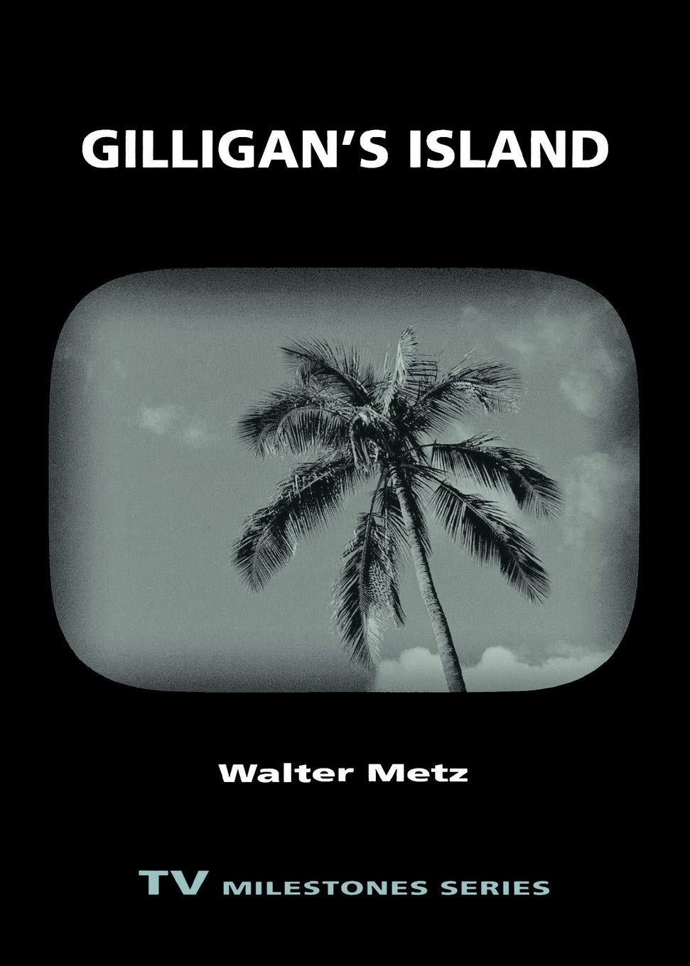 Buy Gilligan's Island (TV Milestones Series) by Walter Metz | Wayne State University Press | Hardcover | 2012 | Film & Television Studies — BookShops.in