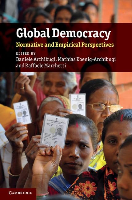 Buy Global Democracy: Normative and Empirical Perspectives | Daniele Archibugi, Mathias Koenig-Archibugi, Raffaele Marchetti | Cambridge University Press | Hardcover | Political Science — BookShops.in