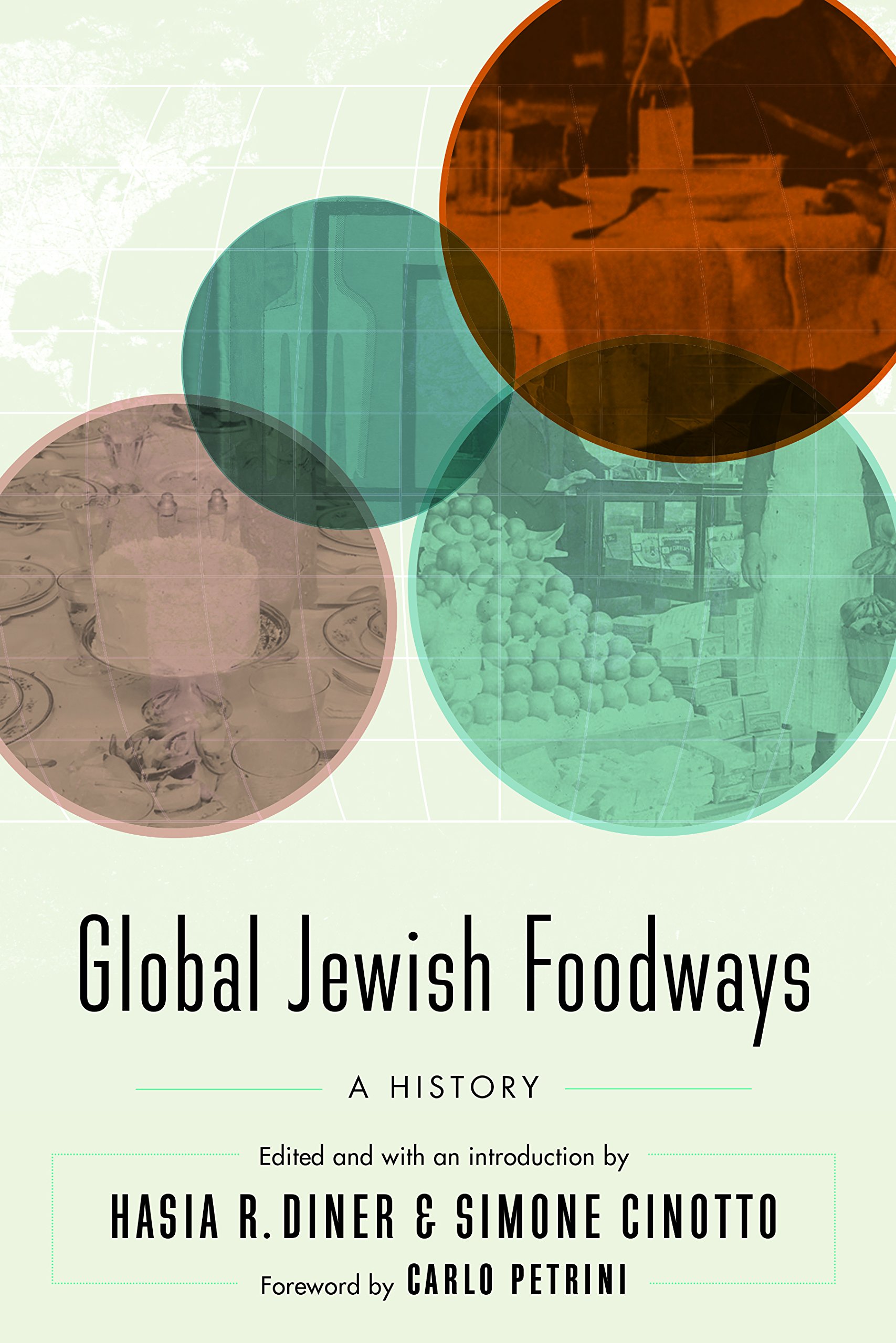 Buy Global Jewish Foodways: A History (At Table) by Hasia R. Diner, Simone Cinotto, Carlo Petrini | Hardcover | University of Nebraska Press | Jewish Food History Book — BookShops.in