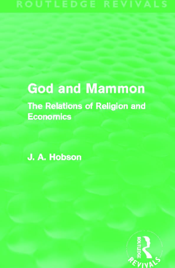 Buy God and Mammon: The Relations of Religion and Economics by J.A. Hobson | Routledge | Hardcover | Reprint Edition | Economic History Book — BookShops.in