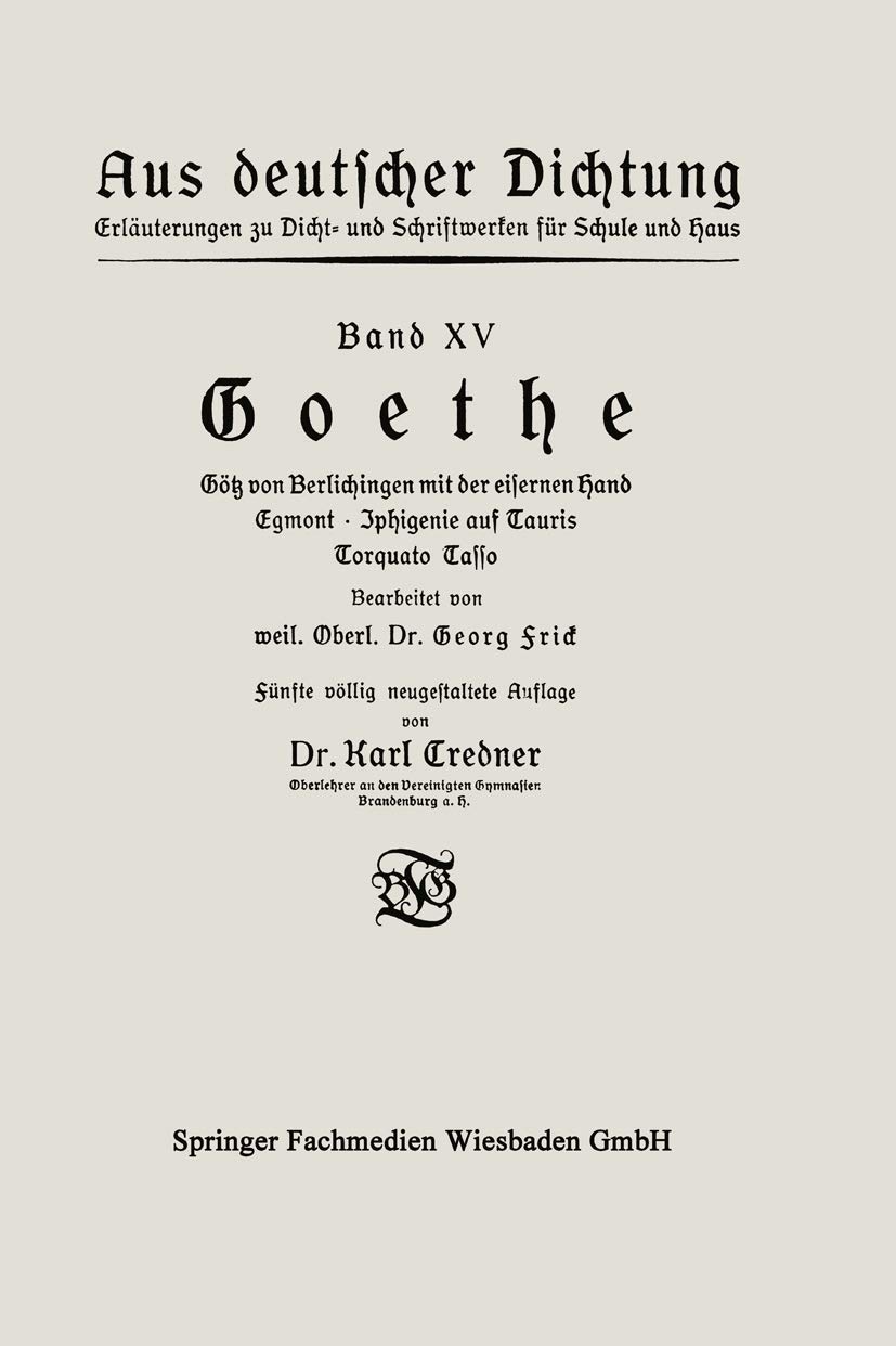 Buy Goethe: Götz von Berlichingen mit der eisernen Hand, Egmont, Iphigenie auf Tauris, Torquato Tasso (Aus deutscher Dichtung) – Karl Credner & Georg Frick – Vieweg+Teubner – German Hardcover – 1912 Edition – Literary Criticism Book — BookShops.in