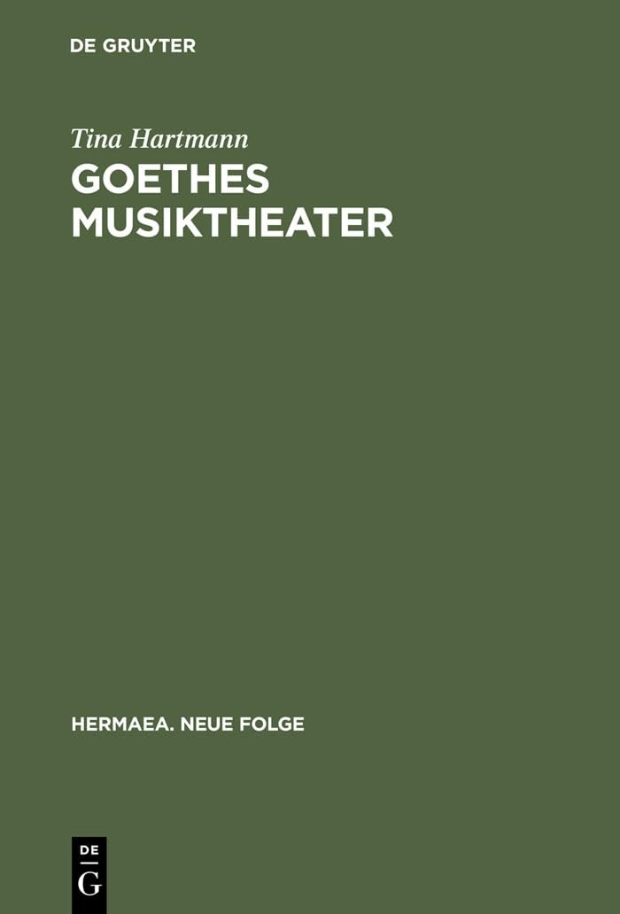 Buy Goethes Musiktheater: Singspiele, Opern, Festspiele, Faust (Hermaea. Neue Folge, 105) by Tina Hartmann | De Gruyter | German Paperback | Reprint 2012 — BookShops.in