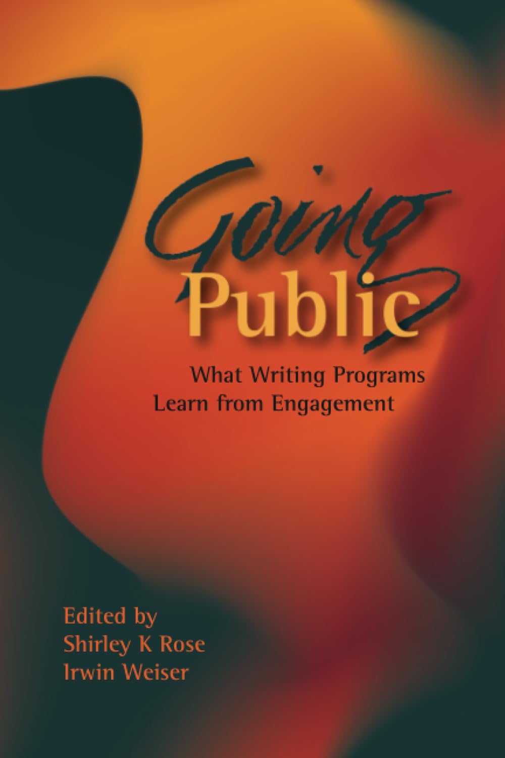 Buy Going Public: What Writing Programs Learn from Engagement by Shirley K. Rose (Paperback, 1st Edition, Utah State Univ Press, 2010) - English — BookShops.in