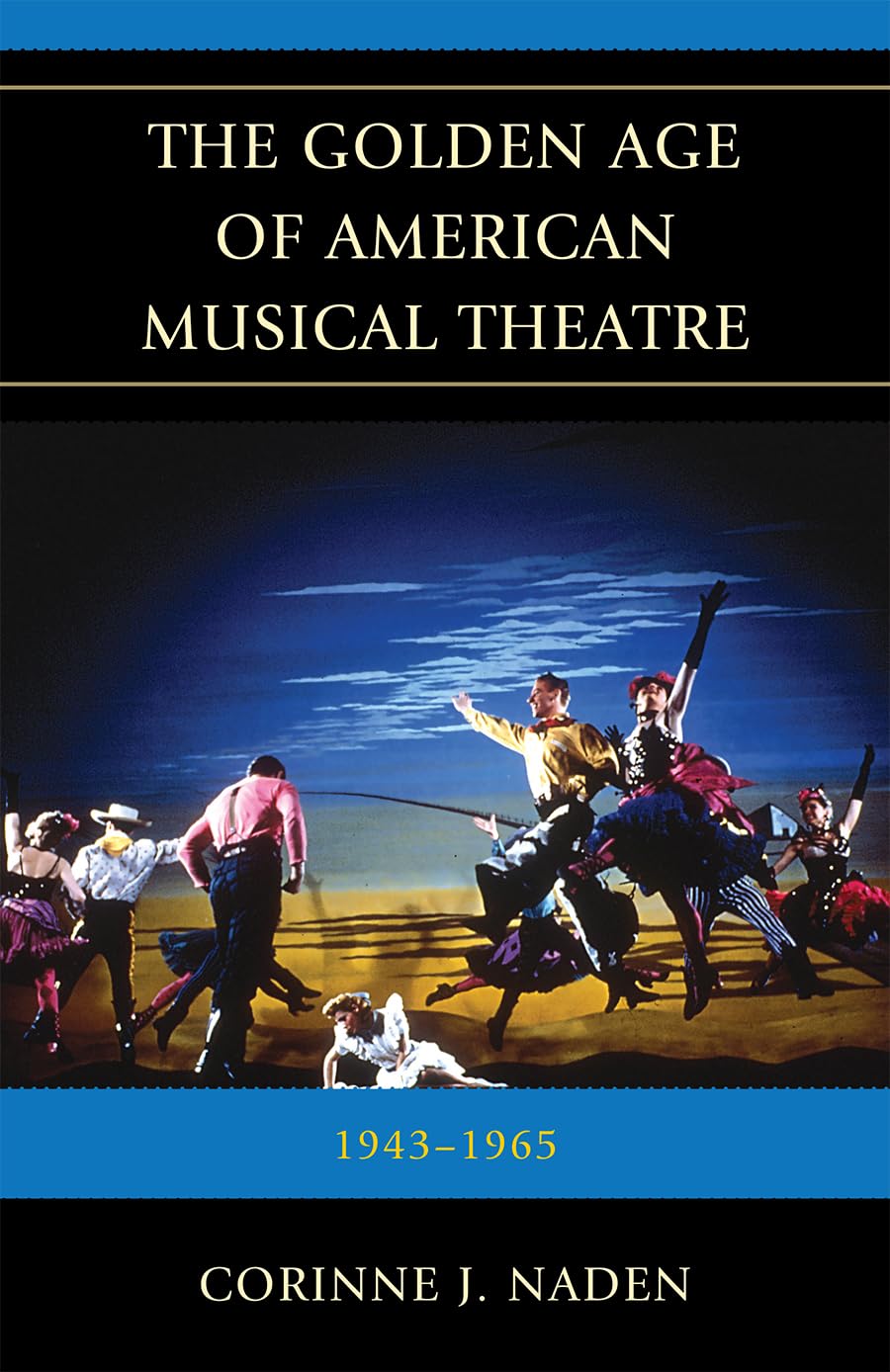 Buy The Golden Age of American Musical Theatre: 1943-1965 by Corinne J. Naden - Scarecrow Press, English, Paperback, 267 pages — BookShops.in