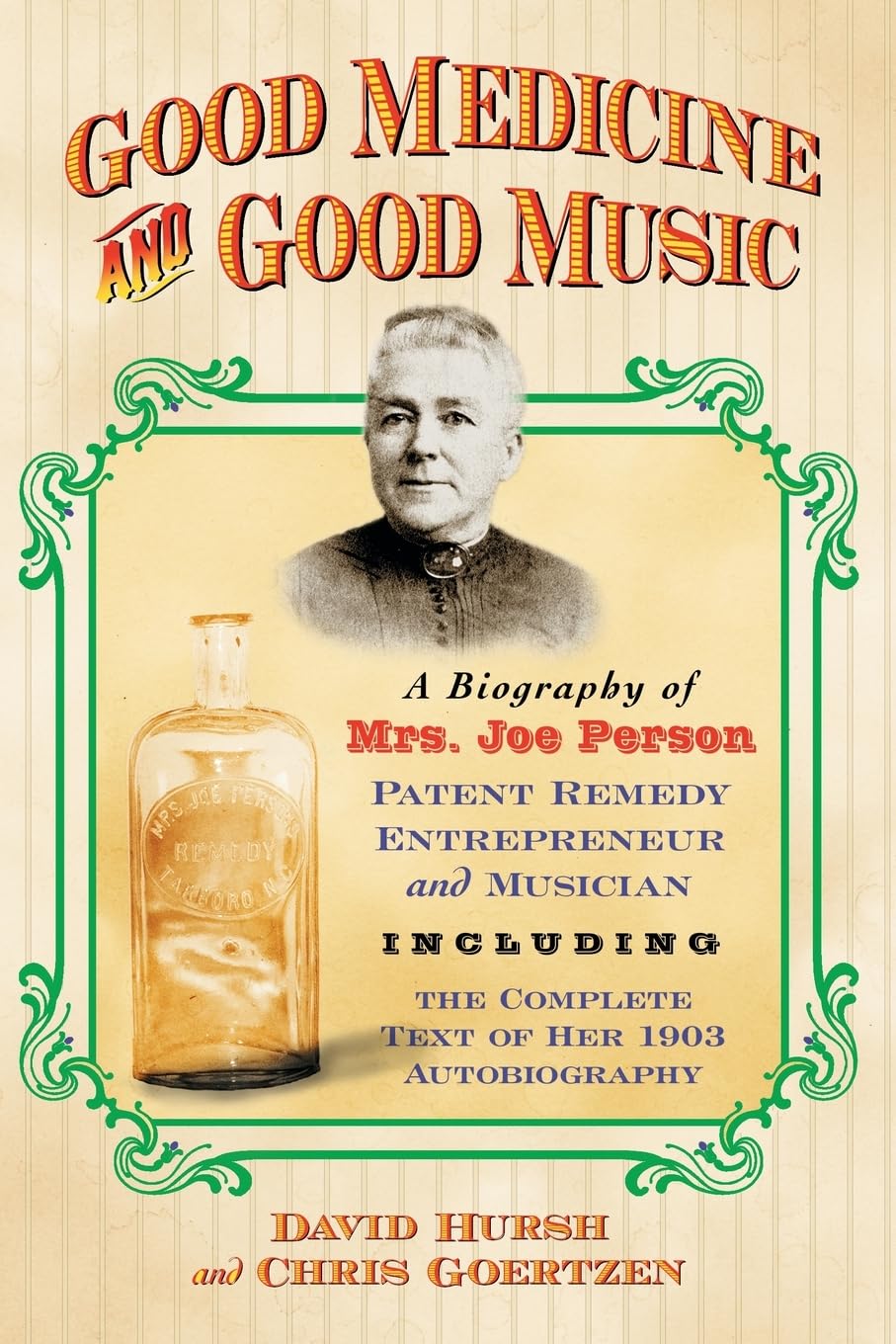 Buy Good Medicine and Good Music: A Biography of Mrs. Joe Person, Patent Remedy Entrepreneur and Musician, Including the Complete Text of Her 1903 Autobiography by David Hursh and Chris Goertzen | McFarland Publishing | Hardcover | English | Illustrated Edition | Biography & Autobiography — BookShops.in