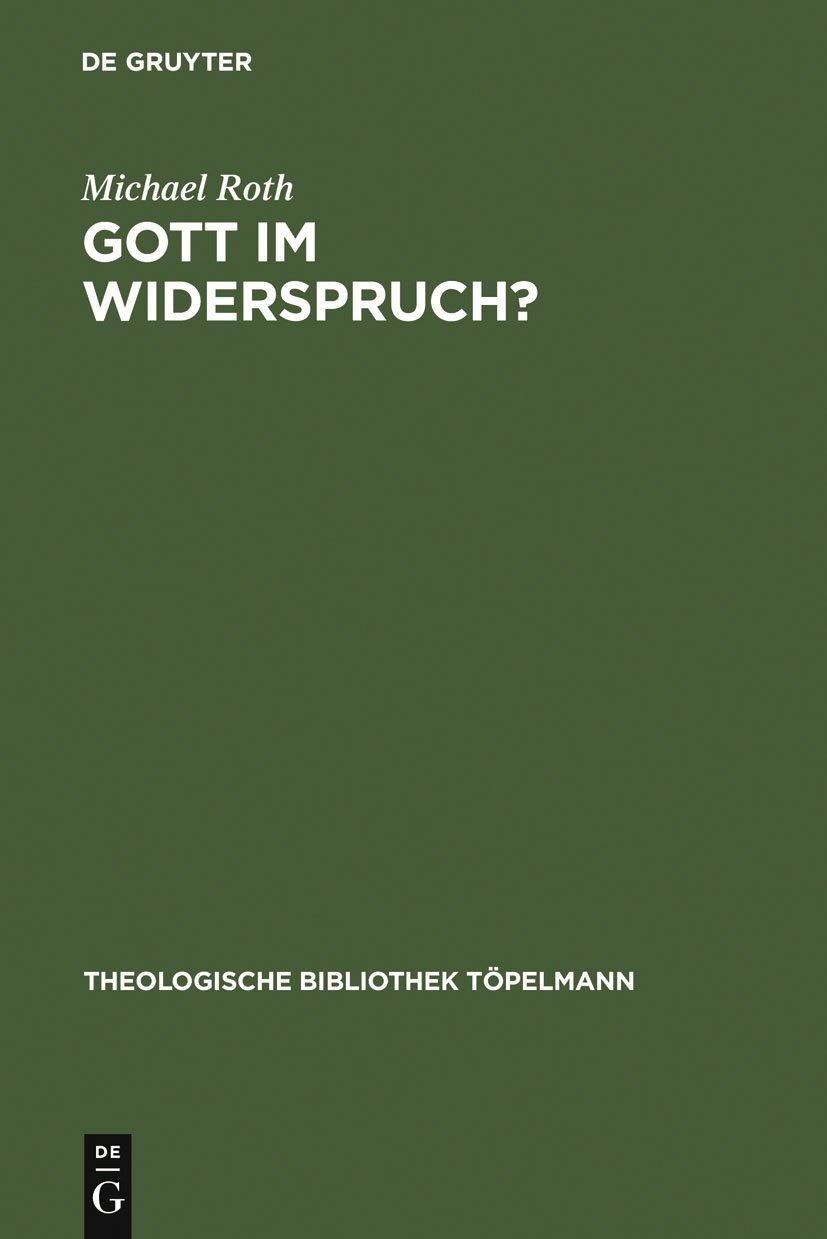 Buy Gott im Widerspruch?: Möglichkeiten und Grenzen der theologischen Apologetik (Theologische Bibliothek Topelmann, 117) by Michael Roth | De Gruyter | German | Paperback | Reprint 2011 — BookShops.in