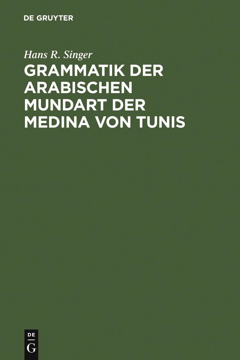Buy Grammatik Der Arabischen Mundart Der Medina Von Tunis by Hans R. Singer | De Gruyter | German Language | Paperback | Reprint 2010 Edition — BookShops.in