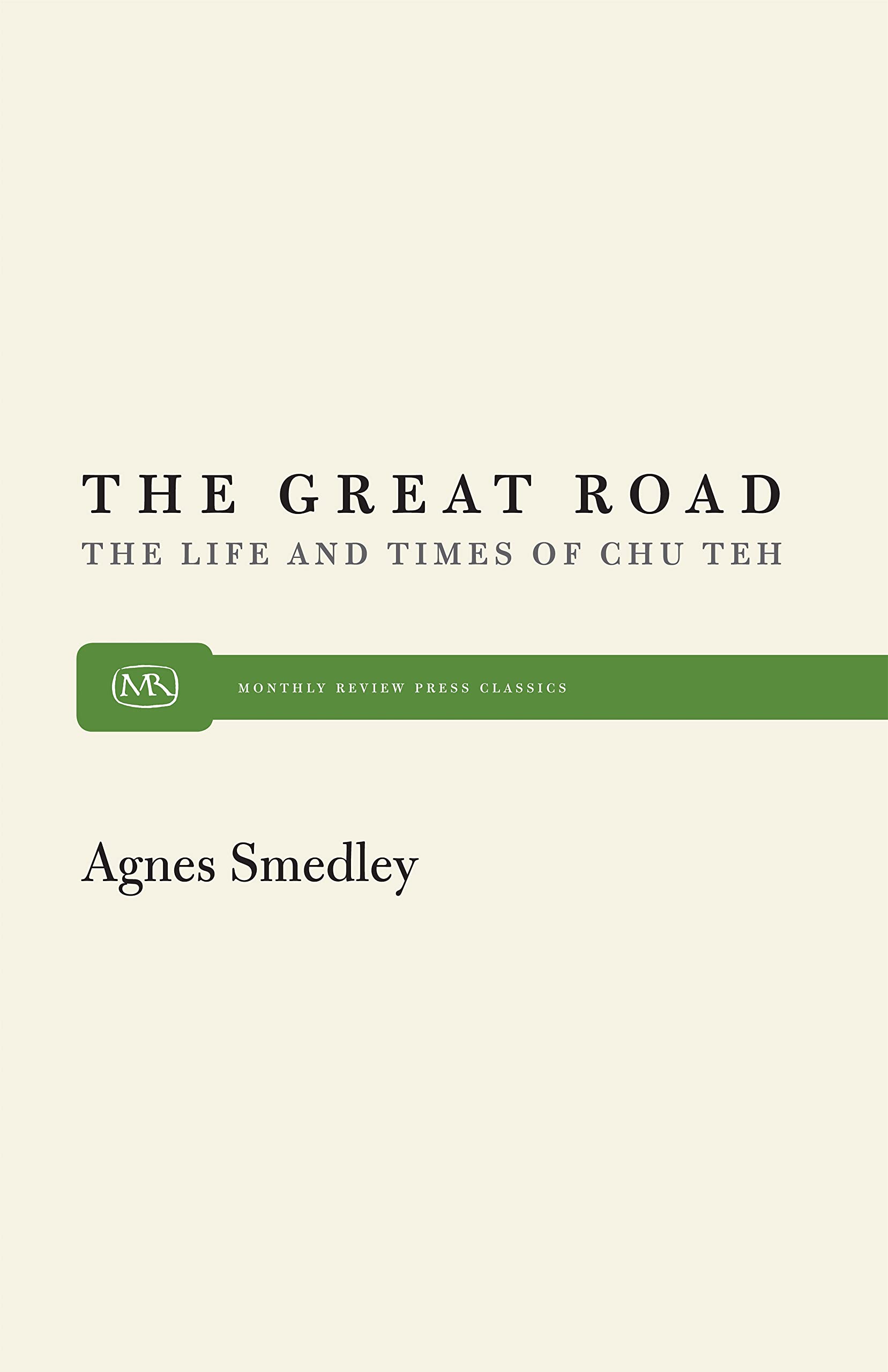 Buy Great Road: Life and Times of Chu Teh by Agnes Smedley | Monthly Review Press | Hardcover Biography | Chinese Revolution History Book — BookShops.in