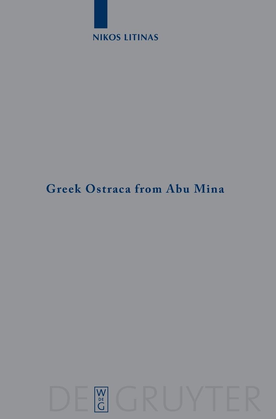 Buy Greek Ostraca from Abu Mina (O.AbuMina): 25 (Archiv Für Papyrusforschung Beihefte) by Nikos Litinas - De Gruyter - Ancient Greek - Paperback - Plates Edition — BookShops.in