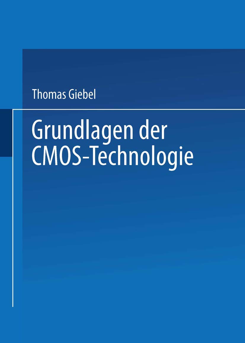 Buy Grundlagen der CMOS-Technologie by Thomas Giebel | Vieweg+Teubner Verlag | German Hardcover | 2002 Edition | Engineering & Technology Book — BookShops.in