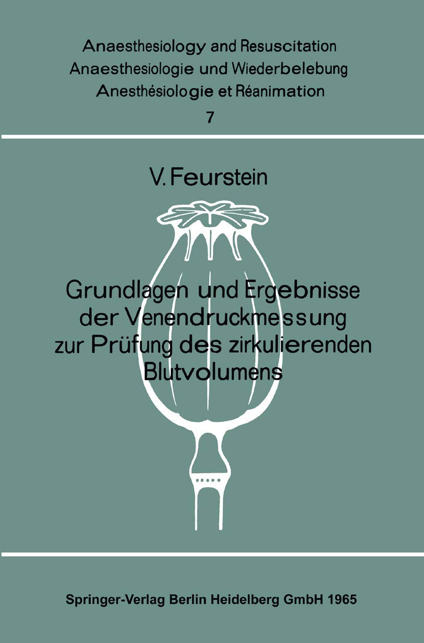 Buy Grundlagen und Ergebnisse der Venendruckmessung zur Prüfung des zirkulierenden Blutvolumens by Volkmar Feurstein | Springer-Verlag | 1965 German Hardcover | Anaesthesiology and Resuscitation Medicine Textbook — BookShops.in
