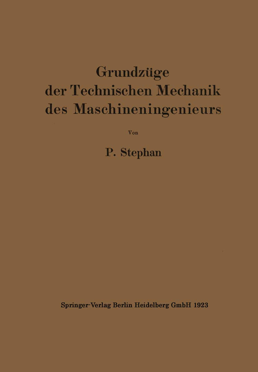 Buy Grundzüge der Technischen Mechanik des Maschineningenieurs by P. Stephan | Springer-Verlag | Hardcover | 1923 Edition | Mechanical Engineering Textbook — BookShops.in