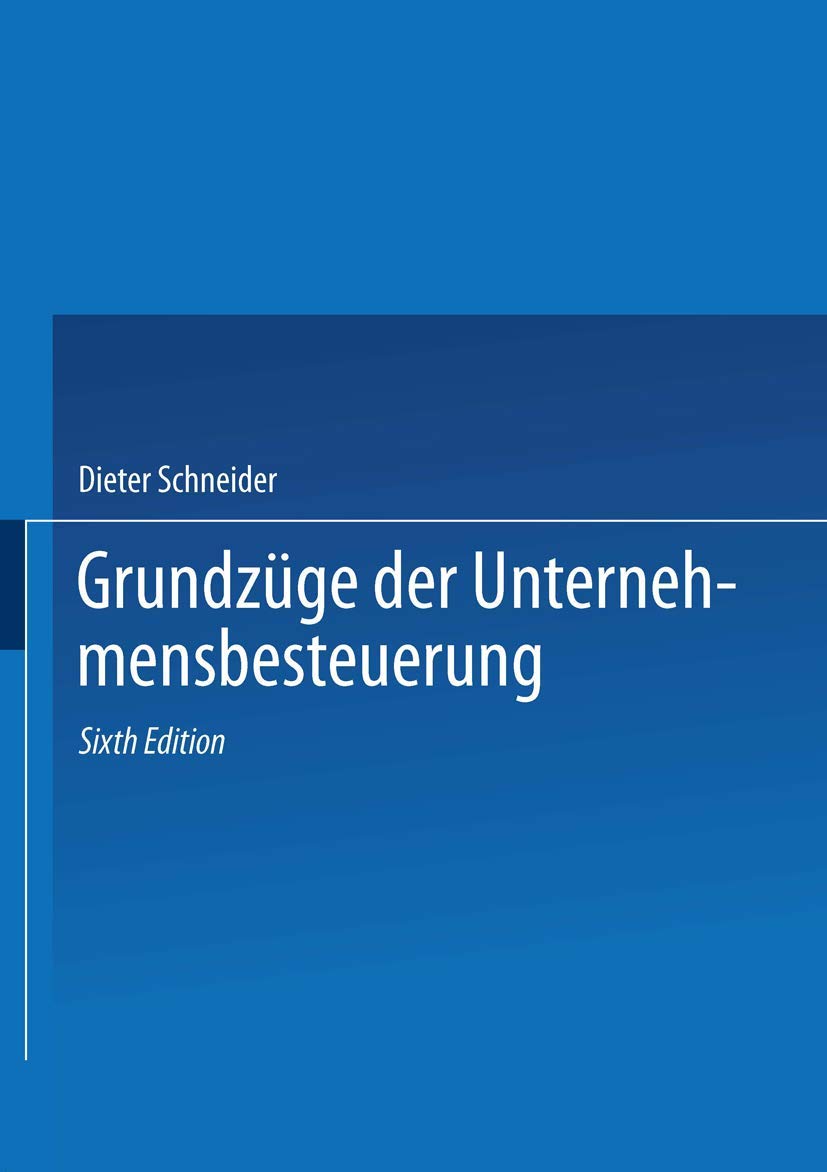 Buy Grundzüge der Unternehmensbesteuerung by Dieter Schneider | Gabler Hardcover 6th Edition | German Business Taxation Textbook — BookShops.in