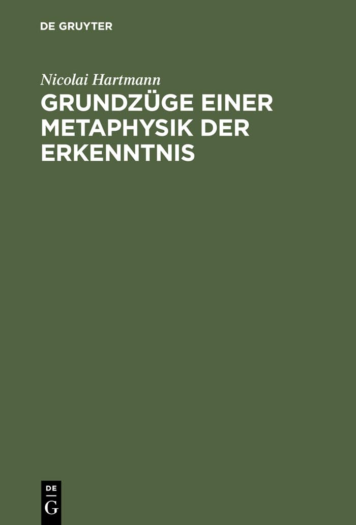 Buy Grundzüge Einer Metaphysik Der Erkenntnis by Nicolai Hartmann | De Gruyter Hardcover | German Philosophy Textbook | 4th Reprint 2012 Edition | 9783111167275 — BookShops.in