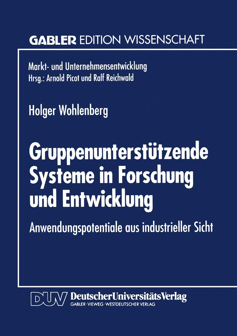 Buy Gruppenunterstützende Systeme in Forschung und Entwicklung: Anwendungspotentiale aus industrieller Sicht by Holger Wohlenberg | Deutscher Universitatsverlag | German Hardcover | 1994 Edition | Economics & Business Textbooks — BookShops.in