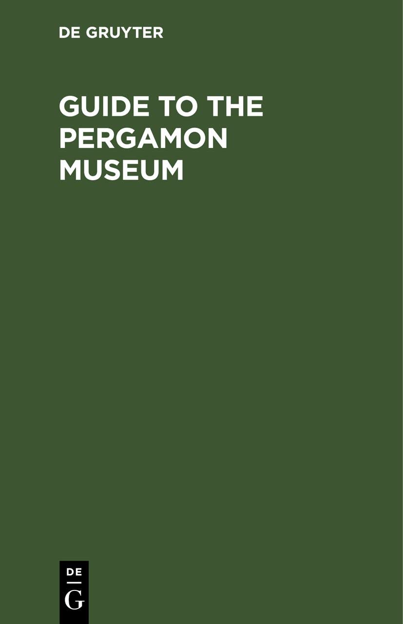 Buy Guide to the Pergamon Museum by Mary McMahon Honan | De Gruyter | English Paperback | Reprint 2021 | Berlin Museum Guide — BookShops.in