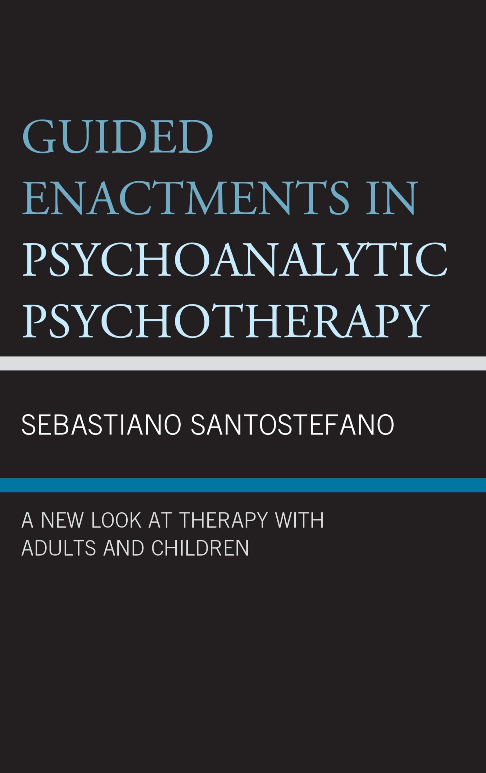 Buy Guided Enactments in Psychoanalytic Psychotherapy: A New Look at Therapy With Adults and Children by Sebastiano Santostefano, Lexington Books, English, Paperback, 2017 — BookShops.in