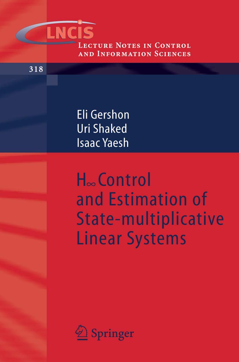 Buy H Control and Estimation of State-multiplicative Linear Systems by Eli Gershon, Uri Shaked, Isaac Yaesh | Springer Nature | Hardcover | 2005 Edition | Mathematics Textbook — BookShops.in