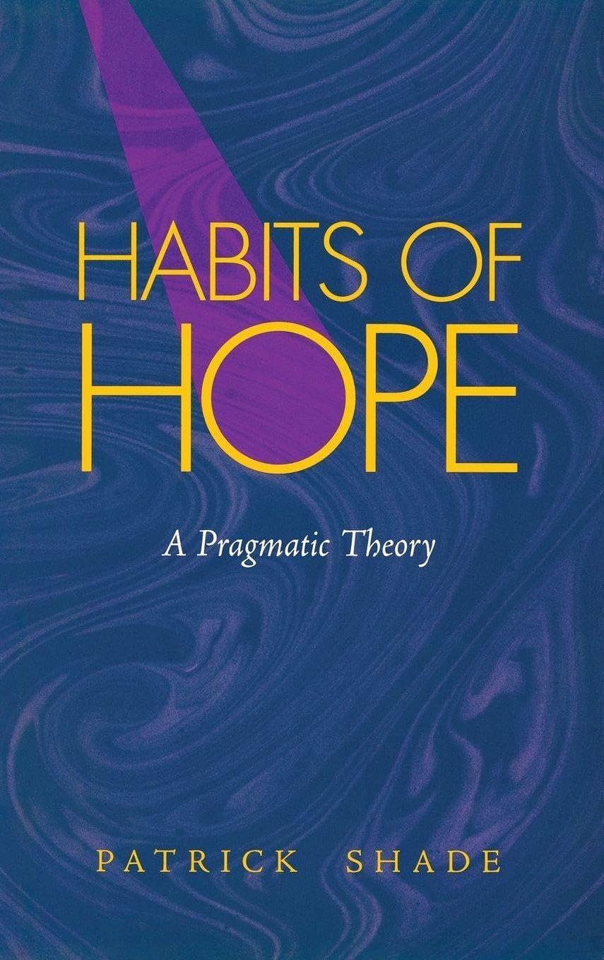 Buy Habits of Hope: A Pragmatic Theory by Patrick Shade | Vanderbilt University Press | English | Paperback | Philosophy Book — BookShops.in