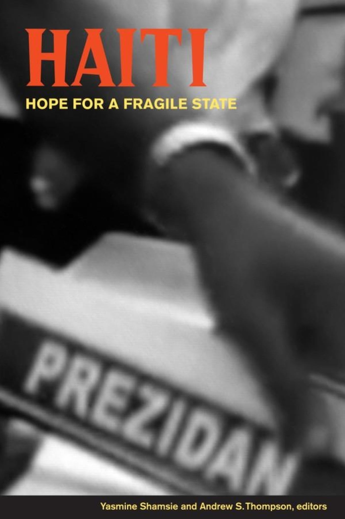 Buy Haiti: Hope for a Fragile State by Yasmine Shamsie and Andrew S. Thompson | Wilfrid Laurier Univ Pr | English | Paperback | 9780889205109 — BookShops.in