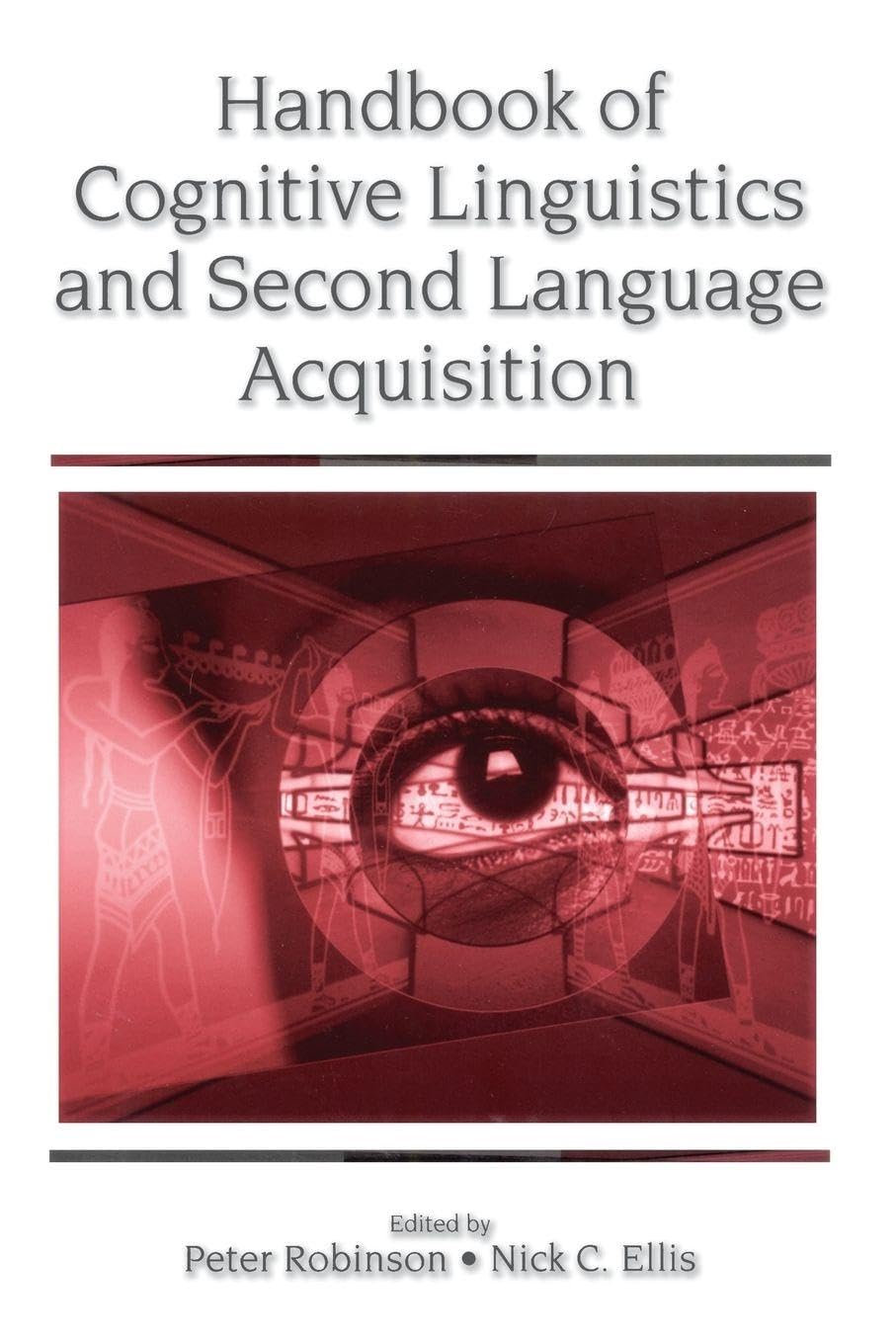 Buy Handbook of Cognitive Linguistics and Second Language Acquisition | Peter Robinson | Nick C. Ellis | Routledge | Hardcover | 1st Edition | Cognitive Psychology Textbook — BookShops.in