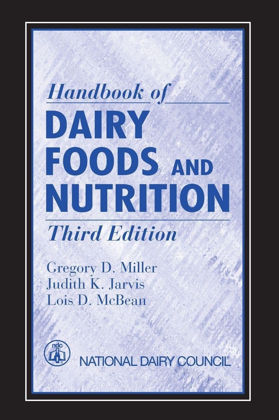Buy Handbook of Dairy Foods and Nutrition, 3rd Edition by Gregory D. Miller, Judith K. Jarvis, Lois D. McBean | CRC Press | English | Paperback — BookShops.in