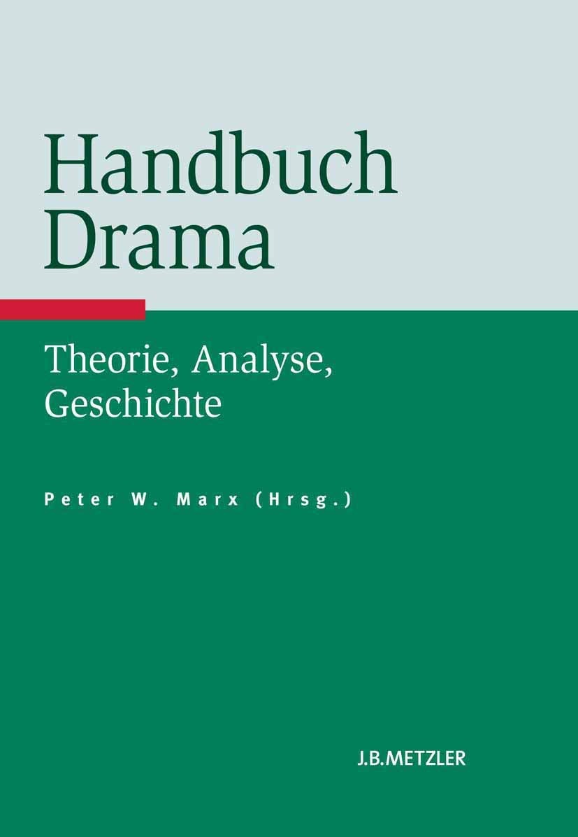 Buy Handbuch Drama: Theorie, Analyse, Geschichte by Peter Marx | J.B. Metzler | German Language | Paperback | 2012 Edition — BookShops.in