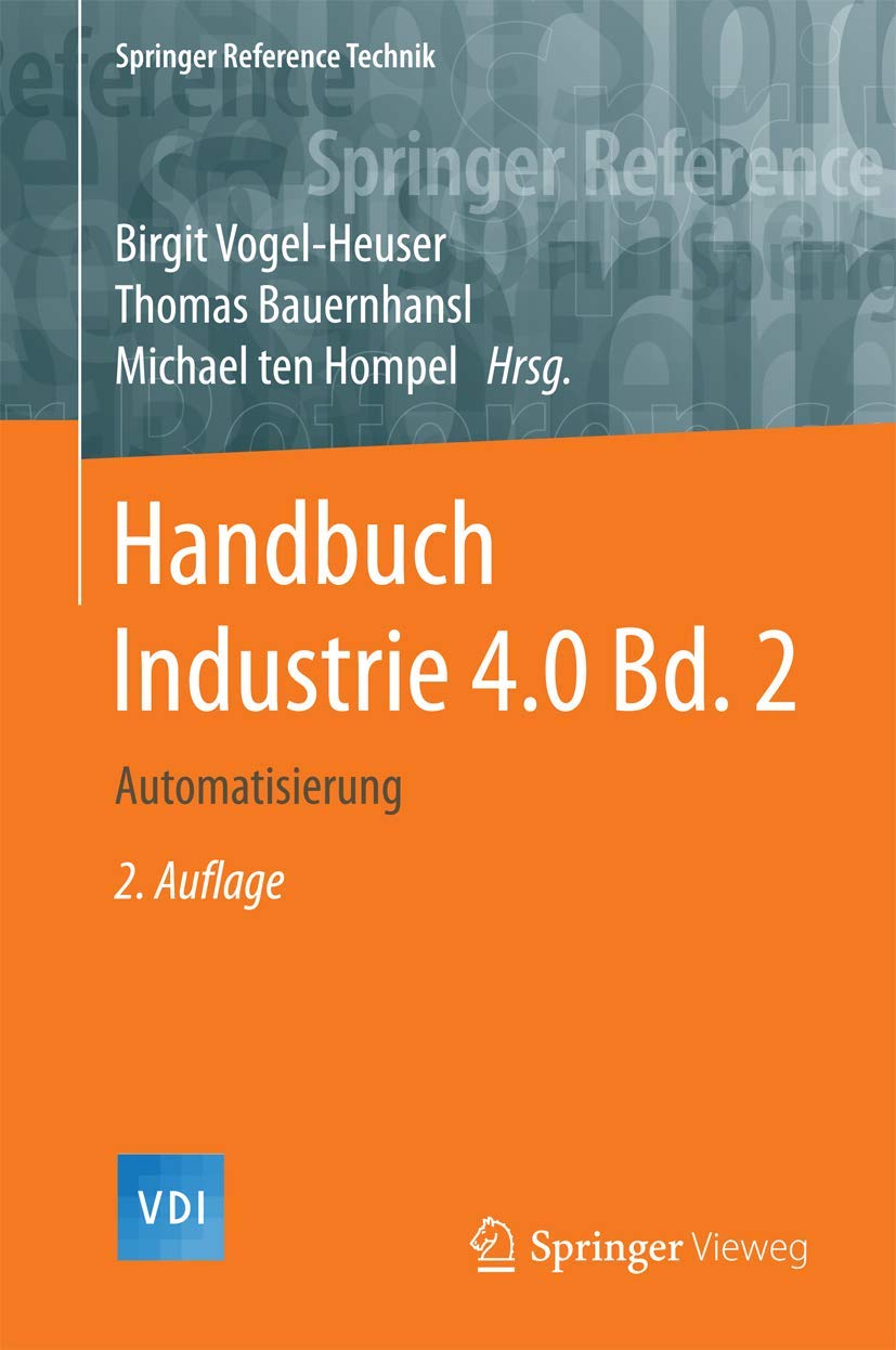 Buy Handbuch Industrie 4.0 Bd.2: Automatisierung (VDI Springer Reference) by Birgit Vogel-Heuser, Thomas Bauernhansl, Michael Ten Hompel | Springer Vieweg | German | Paperback | 2nd Edition 2017 — BookShops.in