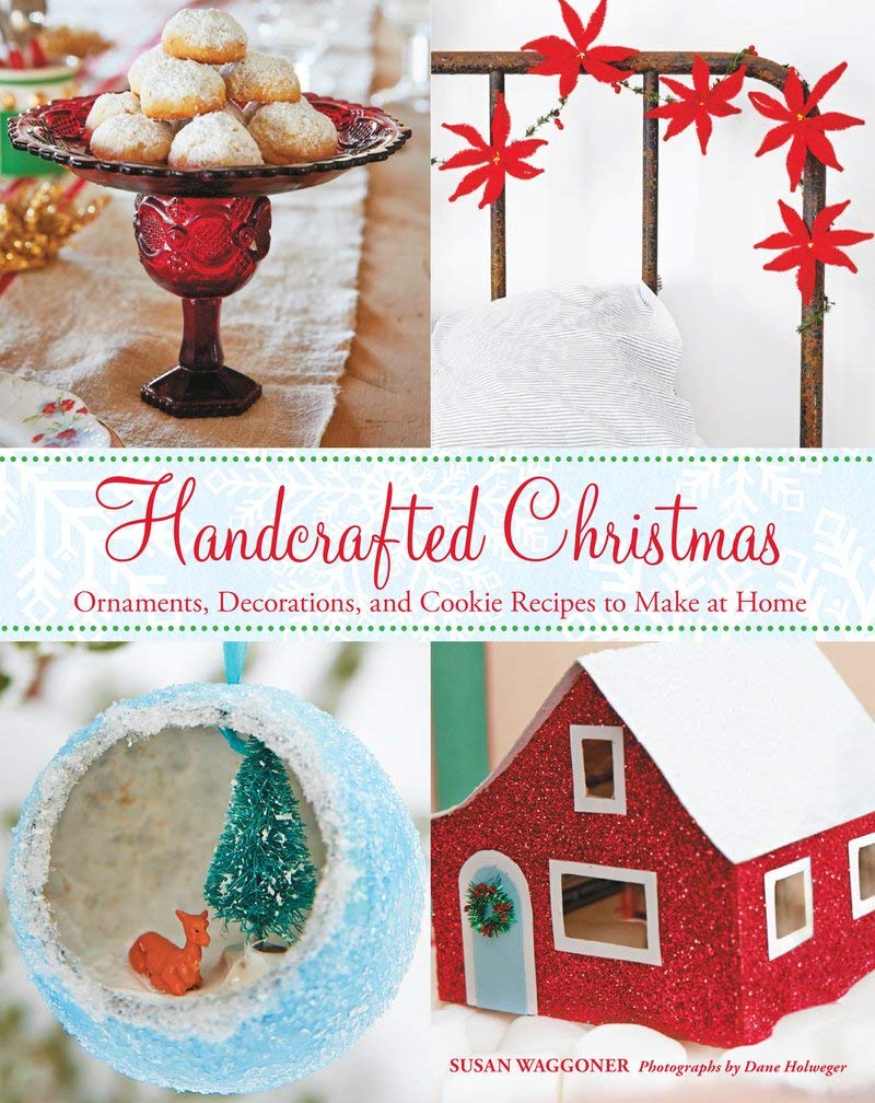 Buy Handcrafted Christmas: Ornaments, Decorations, and Cookie Recipes to Make at Home by Susan Waggoner | Harry N. Abrams | Hardcover | Illustrated | 2014 | Crafts, Hobbies & Home | Bookshops.in — BookShops.in