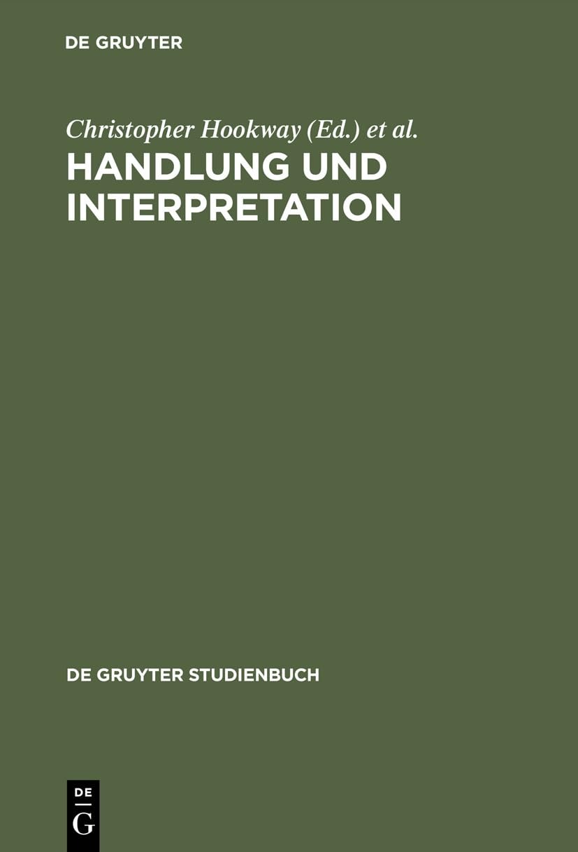 Buy Handlung Und Interpretation: Studien Zur Philosophie Der Sozialwissenschaften (De Gruyter Studienbuch) by Christopher Hookway, Philip Pettit, Wolfgang Grassl – German Paperback Reprint — BookShops.in