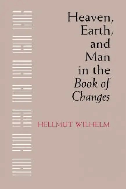 Buy Heaven, Earth, and Man in the Book of Changes (English, Hellmut Wilhelm) — BookShops.in