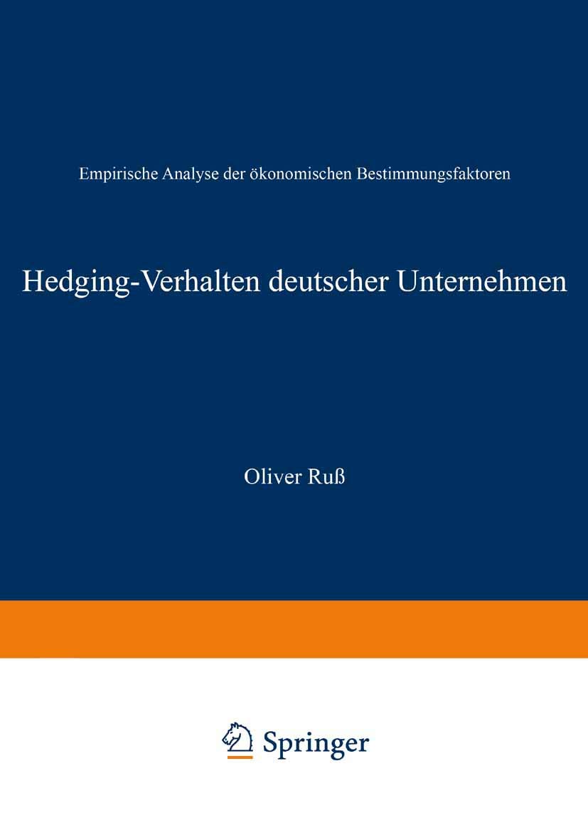 Buy Hedging-Verhalten deutscher Unternehmen: Empirische Analyse der ökonomischen Bestimmungsfaktoren by Oliver Ruß | Deutscher Universitats-Verlag | German Hardcover | 2002 Edition | Business & Finance Accounting — BookShops.in