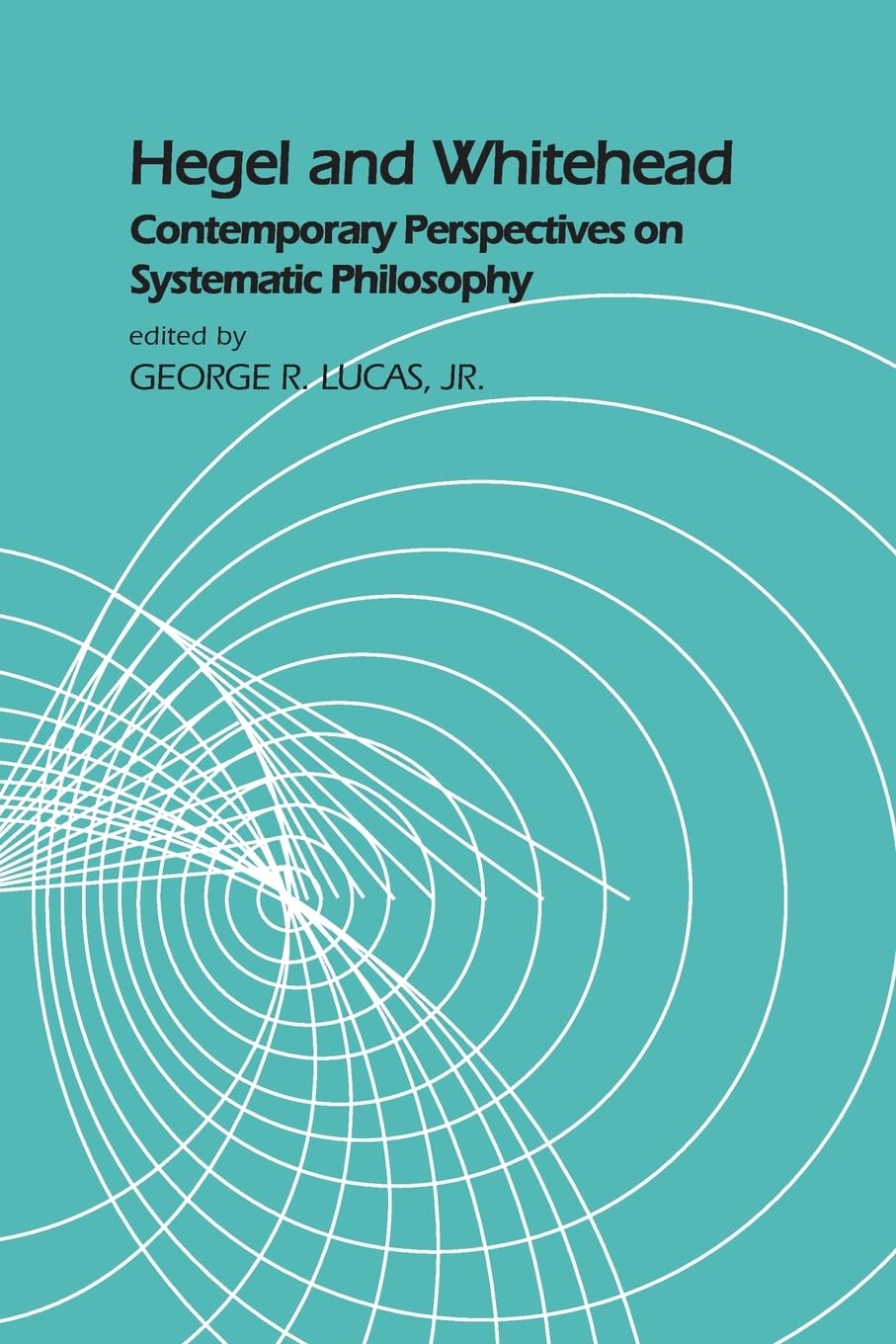 Buy Hegel and Whitehead: Contemporary Perspectives on Systematic Philosophy (SUNY Series in Hegelian Studies) by George R. Lucas Jr. | Hardcover | State University of New York Press | Philosophy Text — BookShops.in