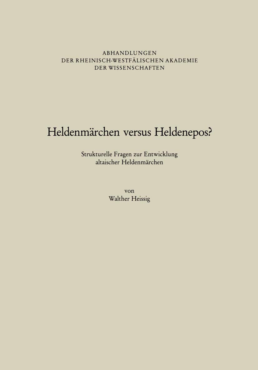 Buy Heldenmärchen versus Heldenepos?: Strukturelle Fragen zur Entwicklung altaischer Heldenmärchen by Walther Heissig - Springer VS Hardcover German Edition 1991 - Higher Education Textbooks in Language & Linguistics — BookShops.in