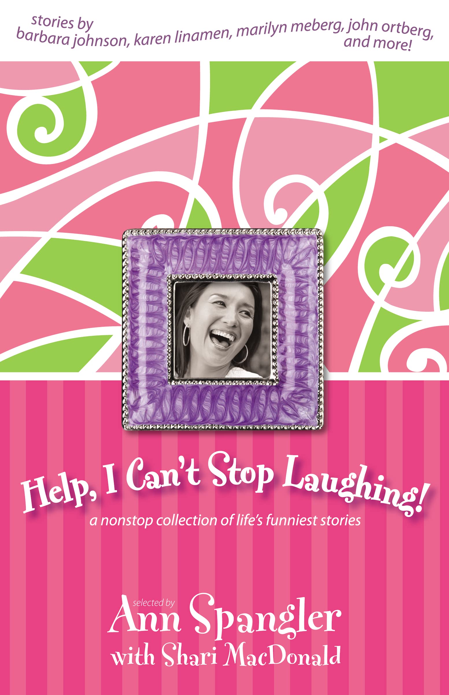Buy Help! I Can't Stop Laughing: A Nonstop Collection of Life's Funniest Stories by Ann Spangler | Zondervan | Hardcover | English | Humor & Literature — BookShops.in