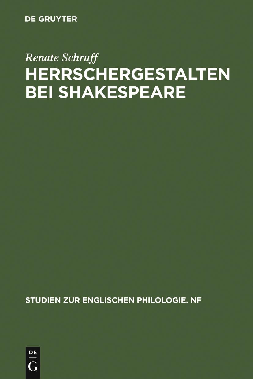 Buy Herrschergestalten Bei Shakespeare: Untersucht Vor Dem Hintergrund Zeitgenössischer Vorstellungen Vom Herrscherideal (Studien Zur Englischen Philologie, 35) by Renate Schruff – De Gruyter Hardcover German Edition — BookShops.in
