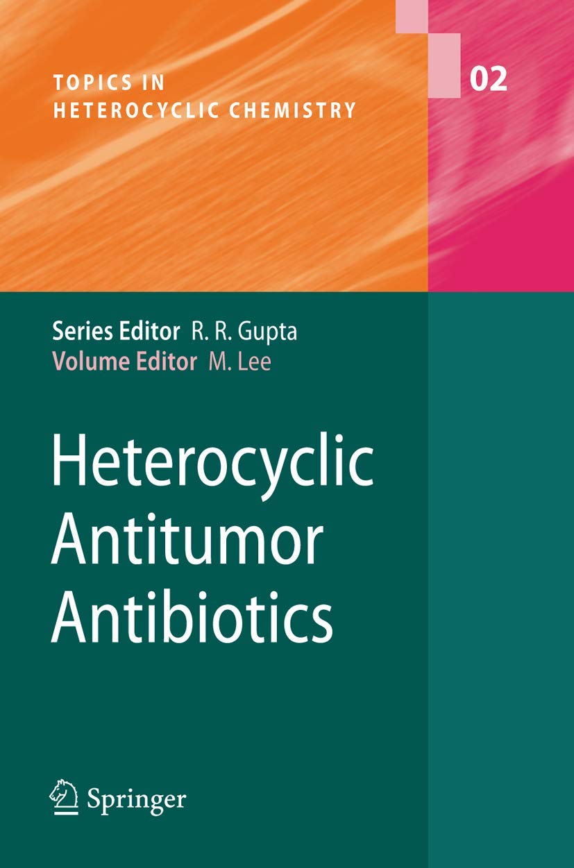 Buy Heterocyclic Antitumor Antibiotics: 2 (Topics in Heterocyclic Chemistry) | Moses Lee, D. P. Arya, T. Brown | Springer Verlag | Hardcover | 1st Edition | Pharmacology Textbook — BookShops.in