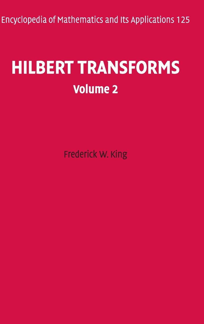 Buy Hilbert Transforms Volume 2 (Encyclopedia of Mathematics and its Applications) by Frederick W. King | Cambridge University Press | Hardcover | 1st Edition | Mathematics & Calculus — BookShops.in