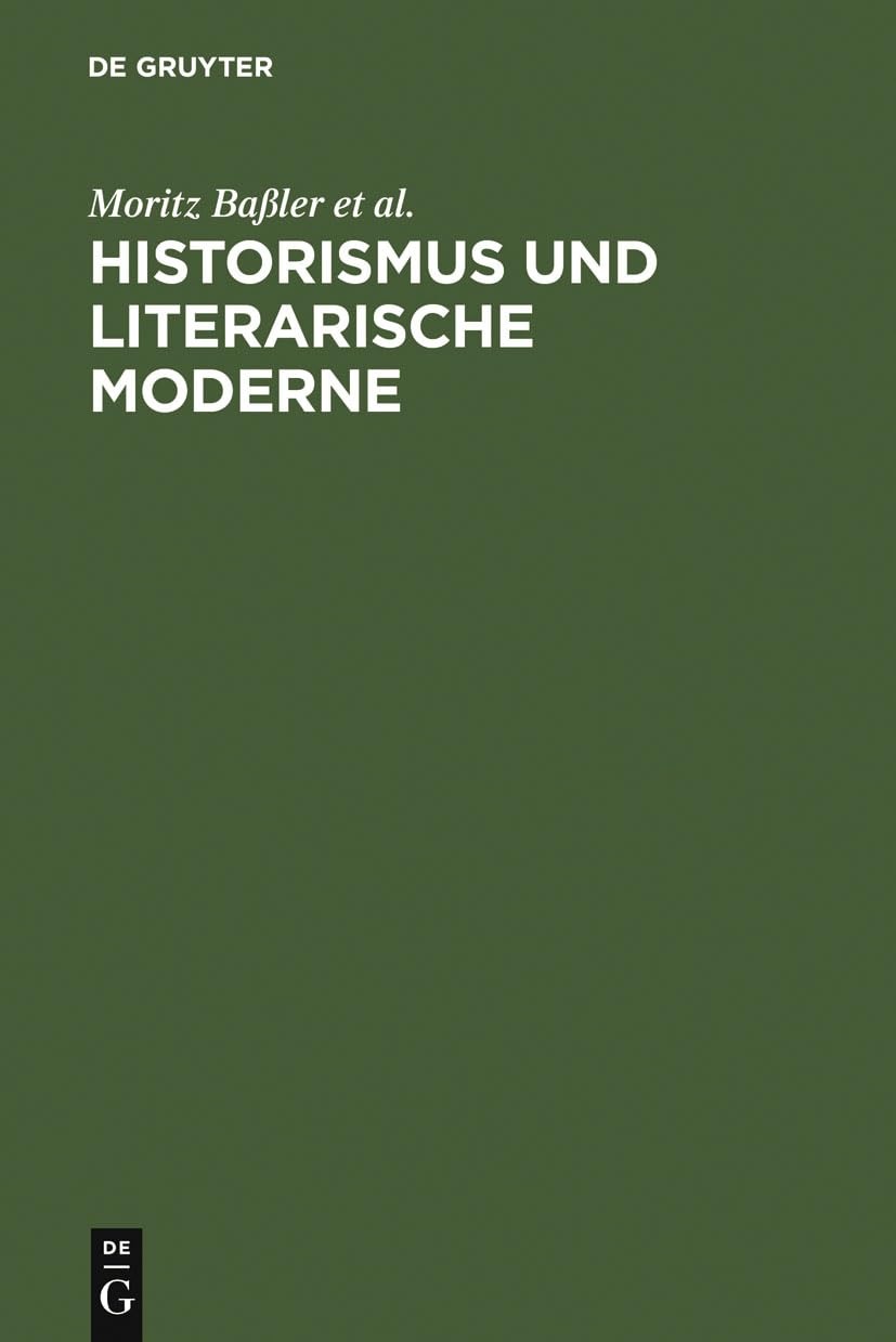 Buy Historismus Und Literarische Moderne by Moritz Baßler, Christoph Brecht, Dirk Niefanger | De Gruyter | German Language Paperback Reprint — BookShops.in