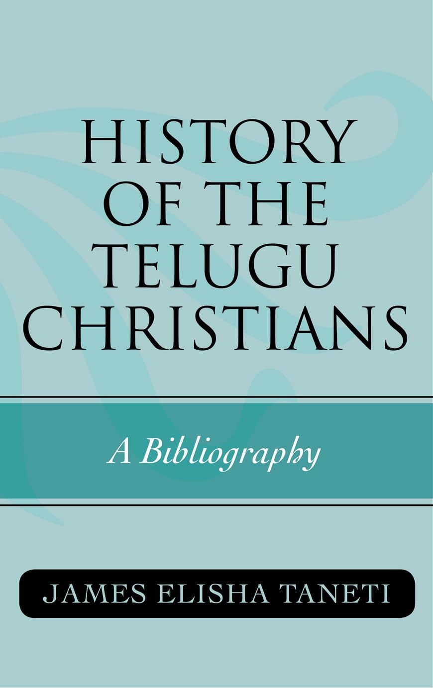 Buy History of the Telugu Christians: A Bibliography (ATLA Bibliography Series, 60) by James Elisha Taneti – Scarecrow Press, English, Paperback, 2011 — BookShops.in