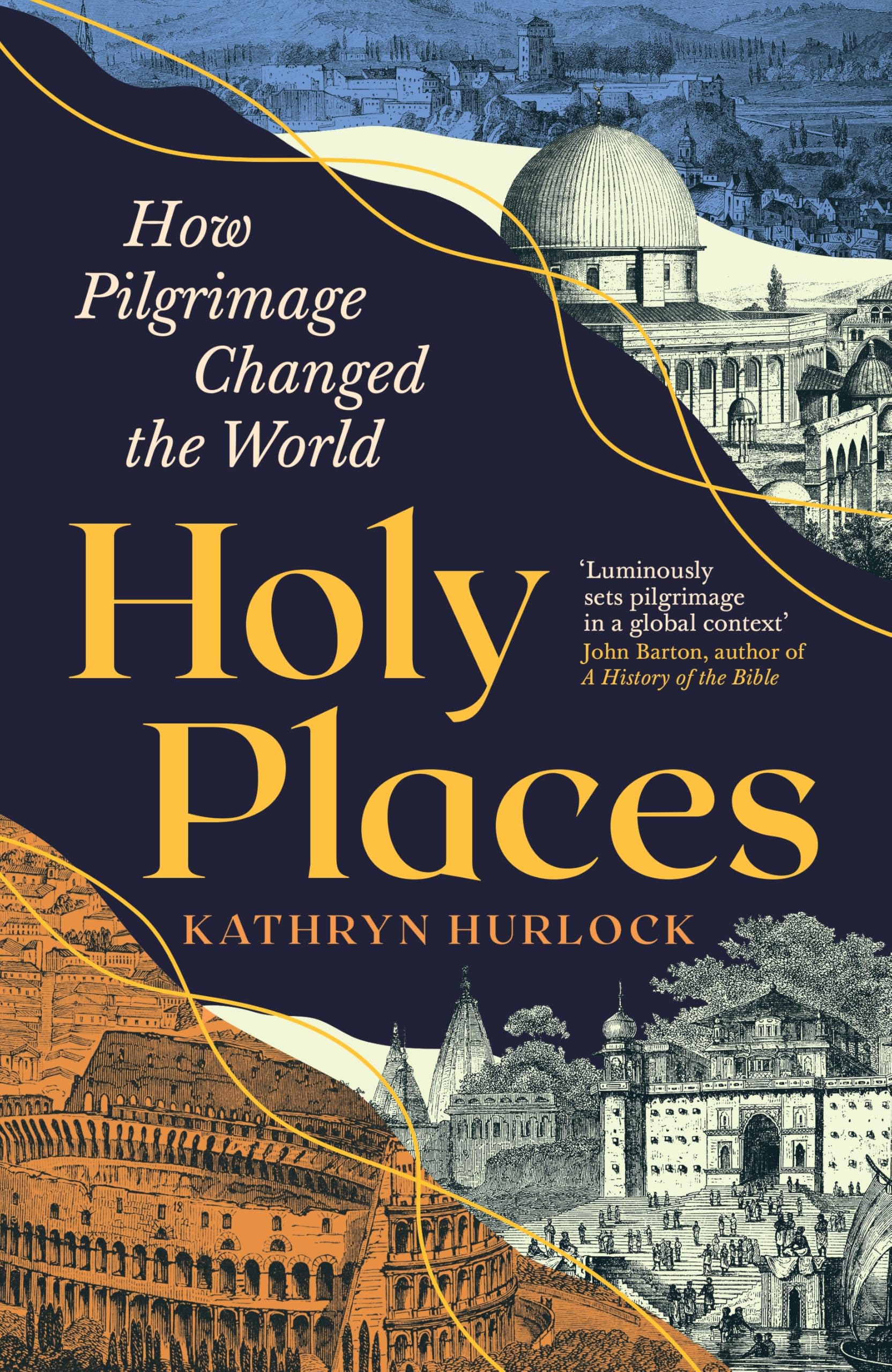 Buy Holy Places: How Pilgrimage Changed the World by Kathryn Hurlock | Profile Books | Hardcover | Religion & Spirituality | History of Religion — BookShops.in