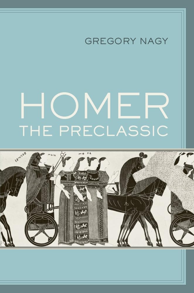 Buy Homer the Preclassic: Volume 67 (Sather Classical Lectures) by Gregory Nagy - Univ of California Press - English Paperback - Illustrated Edition — BookShops.in