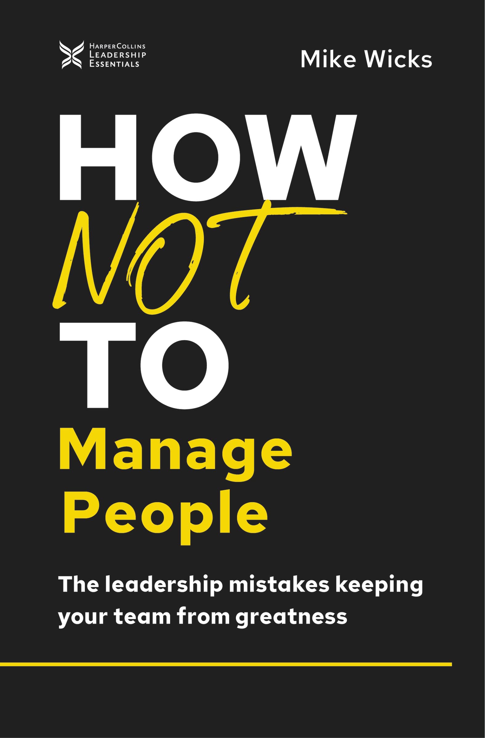 Buy How Not to Manage People by Mike Wicks | Harpercollins Leadership | Hardcover | Business & Economics | Bookshops.in — BookShops.in
