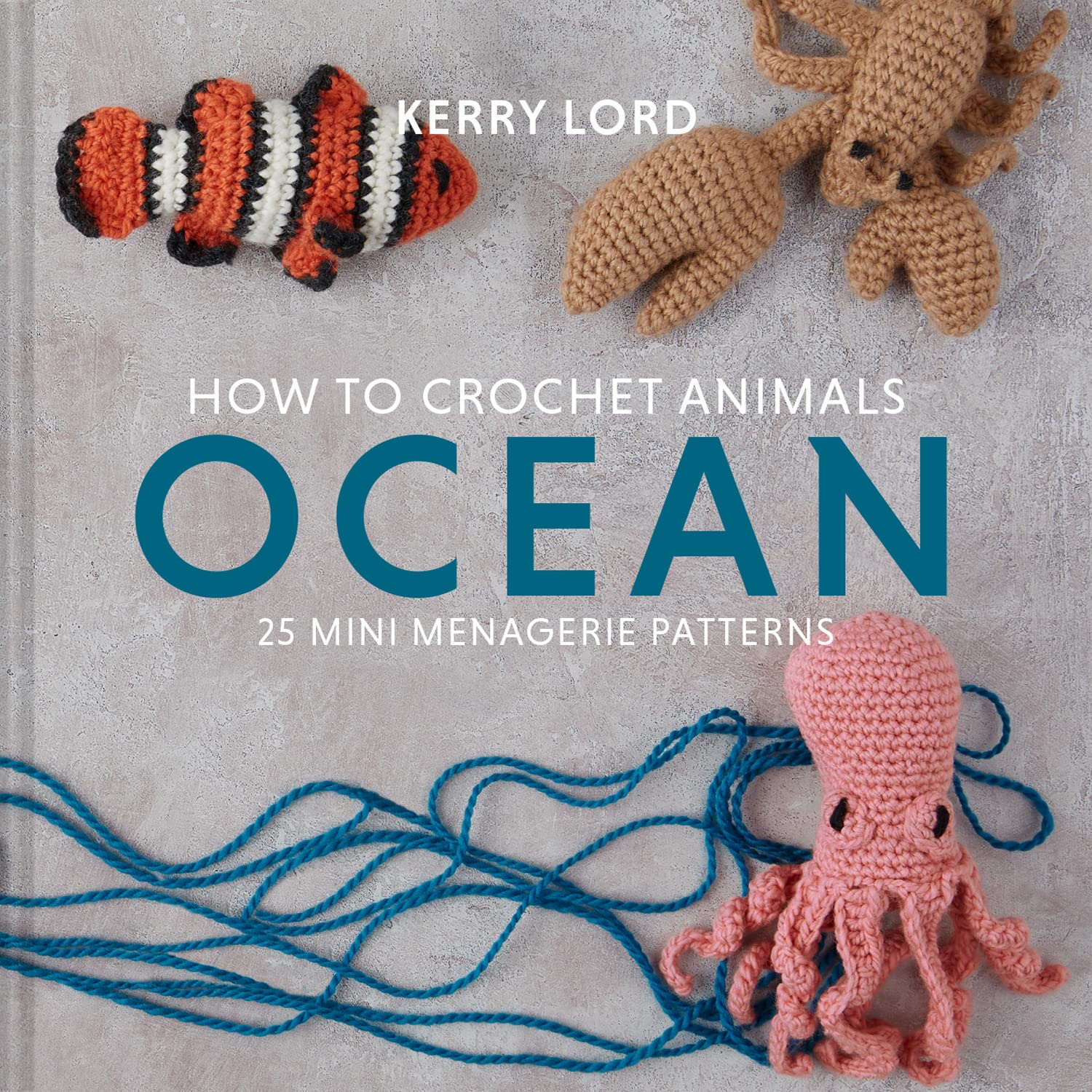 Buy How to Crochet Animals: Ocean by Kerry Lord | Pavilion Books | Hardcover | 9781911641797 — BookShops.in