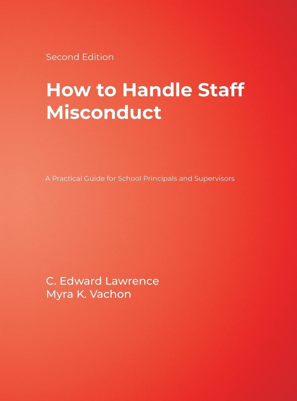 Buy How to Handle Staff Misconduct: A Practical Guide for School Principals and Supervisors by C. Edward Lawrence and Myra K. Vachon, Corwin, English, Hardcover, Second Edition – Education & School Management Book — BookShops.in