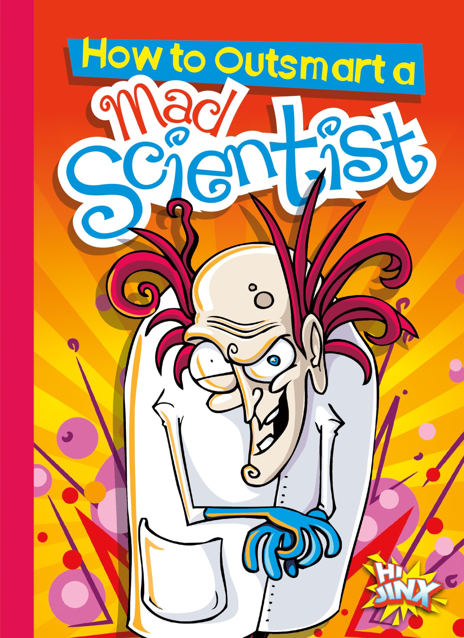 Buy How to Outsmart a Mad Scientist by Eric Braun | Hi Jinx | Children's Fantasy & Humor Book | English Paperback | 9781680729214 — BookShops.in