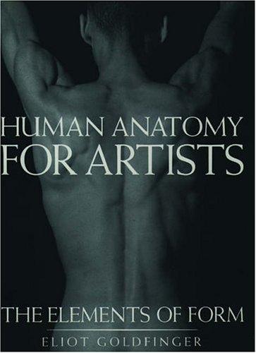 Buy Human Anatomy for Artists: The Elements of Form by Eliot Goldfinger | Oxford Univ Pr | Hardcover | English | Medicine & Health Sciences for Artists — BookShops.in