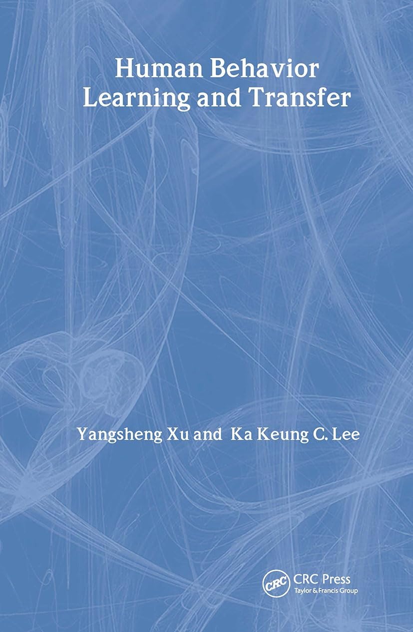 Buy Human Behavior Learning And Transfer by Yangsheng Xu | Ka Keung C. Lee | CRC Press | English | Paperback | 1st Edition — BookShops.in