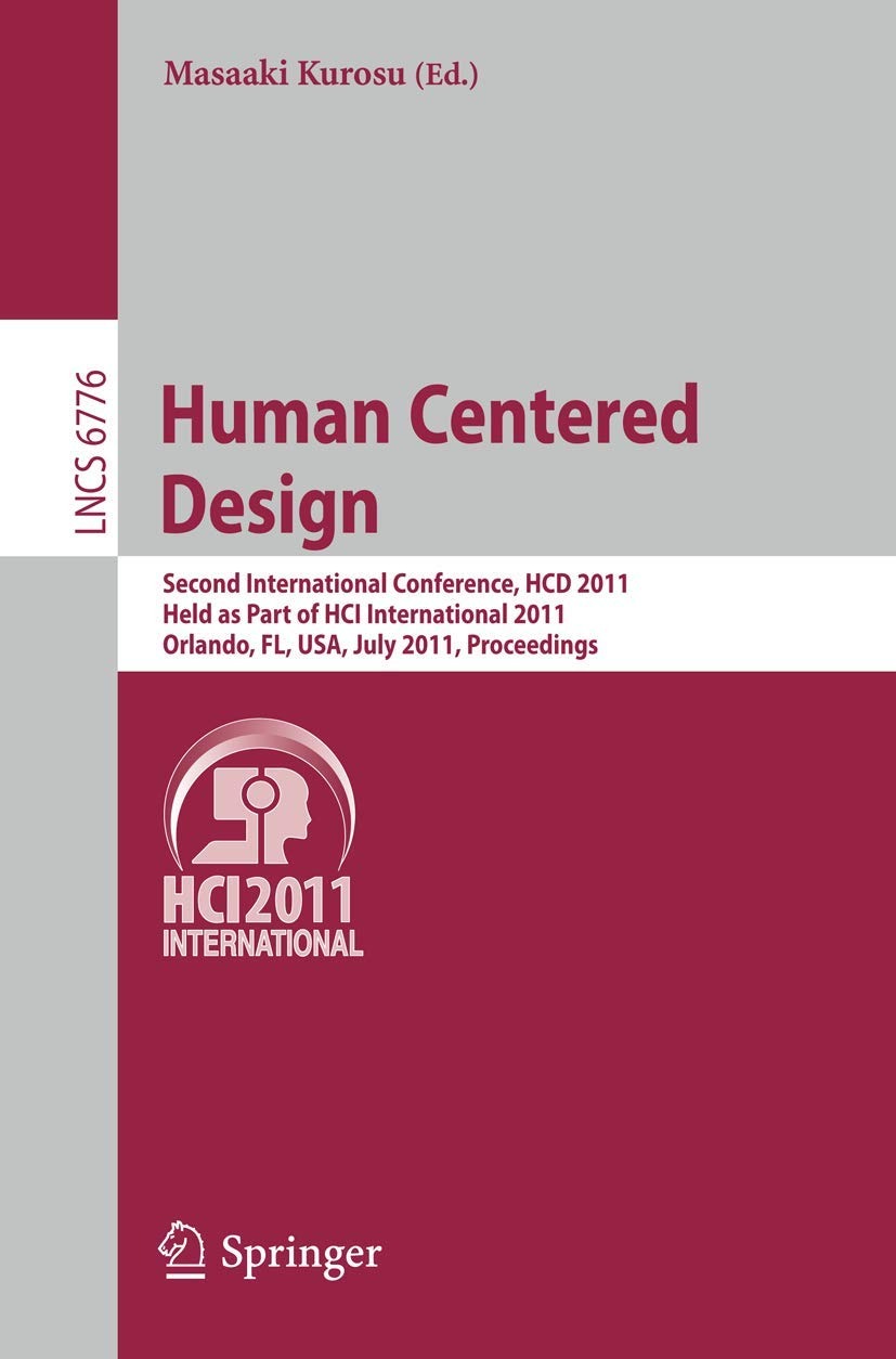 Buy Human Centered Design: Second International Conference, HCD 2011 - Masaaki Kurosu (Editor), Springer, English, Paperback, 2011 Edition — BookShops.in