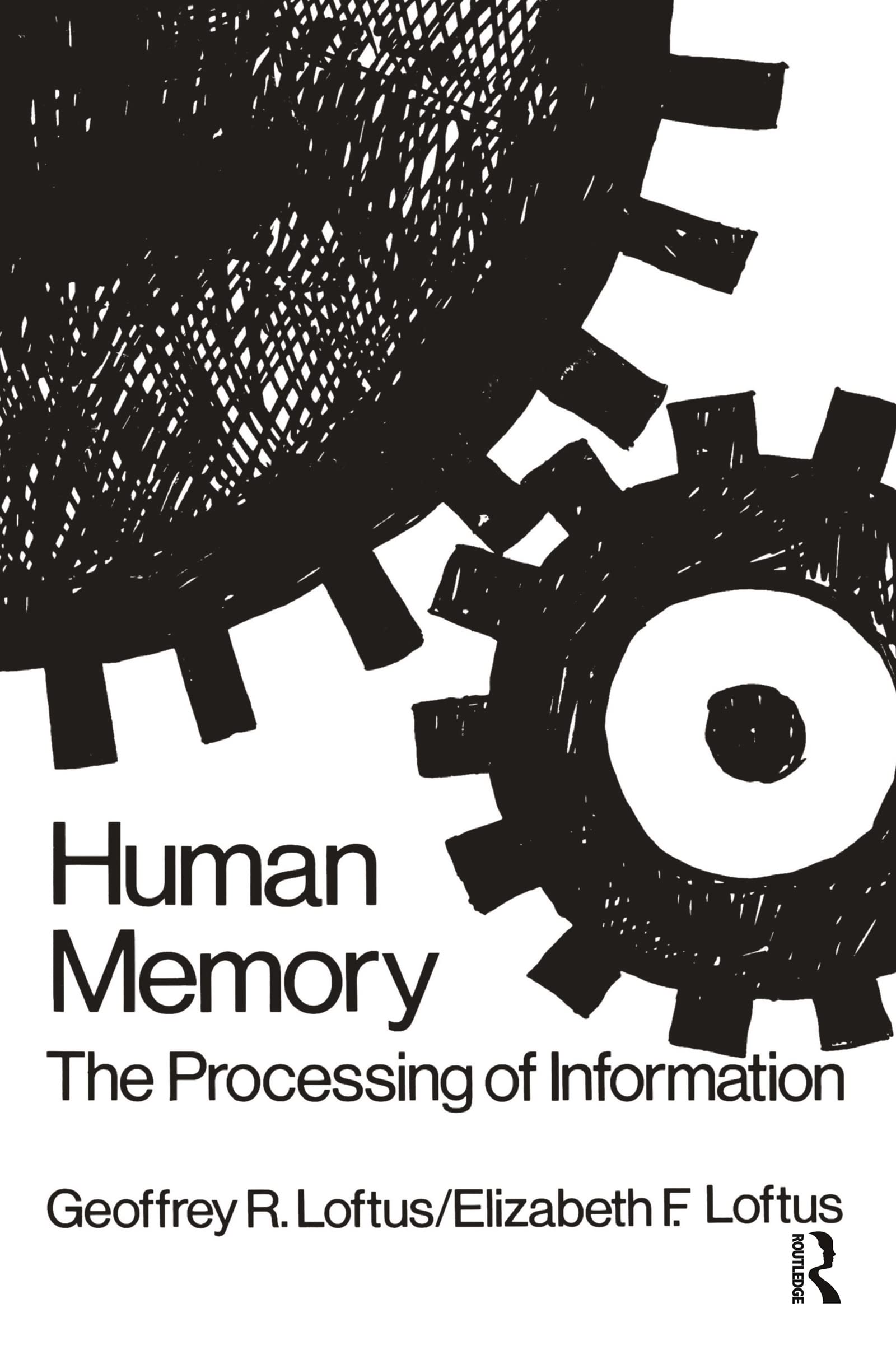 Buy Human Memory: The Processing of Information by Geoffrey R. Loftus and Elizabeth F. Loftus | Psychology Press Hardcover | 1st Edition | Cognitive Psychology Textbook for Students and Lay Readers — BookShops.in